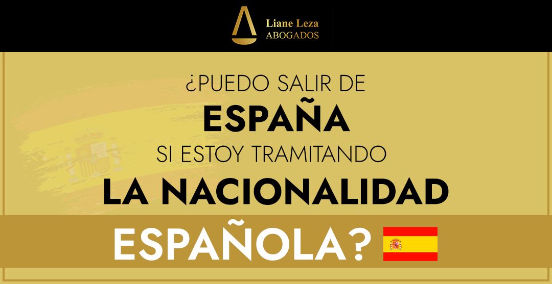 ¿Puedo salir de España si estoy tramitando la nacionalidad española?
